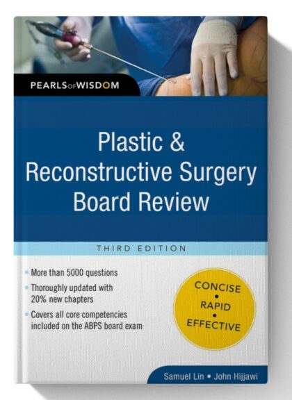 Plastic and Reconstructive Surgery Board Review: Pearls of Wisdom, Third Edition