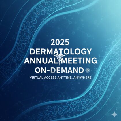 2025 Dermatology ANNUAL MEETING ON-DEMAND