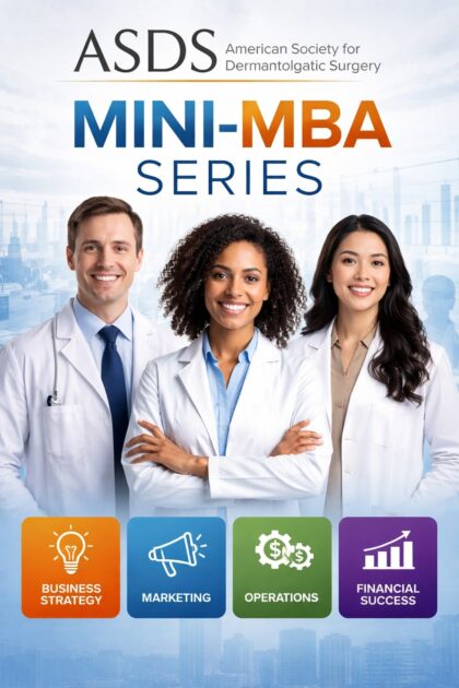 ASDS (American Society For Dermatologic Surgery) Mini-MBA Series