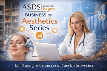 ASDS (American Society For Dermatologic Surgery) Business of Aesthetics Series